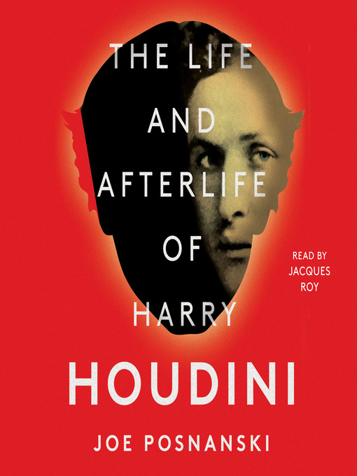 Title details for The Life and Afterlife of Harry Houdini by Joe Posnanski - Wait list